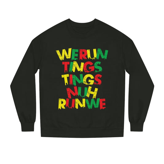 We Run Tings Tings No Run We   Reggae Sweatshirt